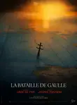 La Bataille de Gaulle - J’écris ton nom